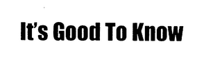 IT'S GOOD TO KNOW logo