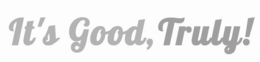 IT'S GOOD, TRULY! logo