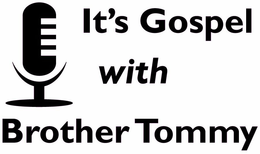 IT'S GOSPEL WITH BROTHER TOMMY logo