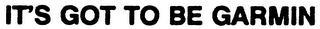 IT'S GOT TO BE GARMIN logo