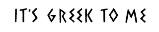 IT'S GREEK TO ME logo