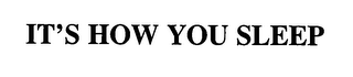 IT'S HOW YOU SLEEP logo