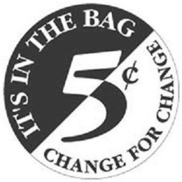 IT'S IN THE BAG CHANGE FOR CHANGE 5¢ logo