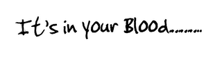 IT'S IN YOUR BLOOD.. ... ... ... logo