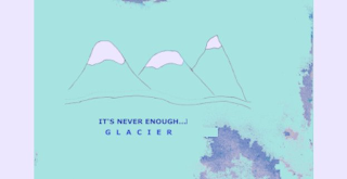 IT'S NEVER ENOUGH ...| GLACIER logo