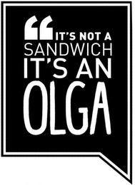 ''IT'S NOT A SANDWICH IT'S AN OLGA logo