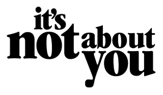 IT'S NOT ABOUT YOU logo