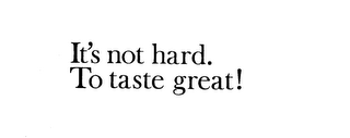ITS NOT HARD TO TASTE GREAT! logo