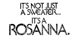 IT'S NOT JUST A SWEATER...IT'S A ROSANNA logo