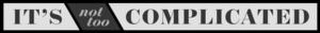 IT'S NOT TOO COMPLICATED logo
