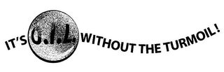 IT'S O.I.L. WITHOUT THE TURMOIL! logo