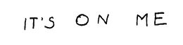 IT'S ON ME logo