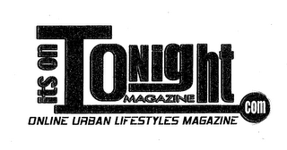 ITS ON TONIGHT MAGAZINE ONLINE URBAN LIFESTYLES MAGAZINES . COM logo