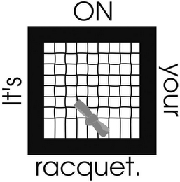IT'S ON YOUR RACQUET logo