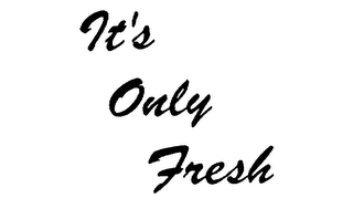 IT'S ONLY FRESH logo
