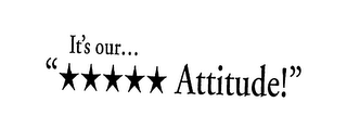 IT'S OUR... "***** ATTITUDE!" logo