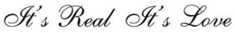 IT'S REAL IT'S LOVE logo