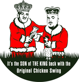 IT'S THE SON OF THE KING BACK WITH THE ORIGINAL CHICKEN SWING logo