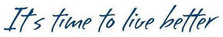 ITS TIME TO LIVE BETTER logo