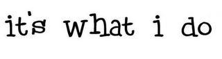 IT'S WHAT I DO logo