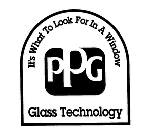 IT'S WHAT TO LOOK FOR IN A WINDOW PPG GLASS TECHNOLOGY logo