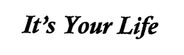 IT'S YOUR LIFE logo
