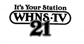 IT'S YOUR STATION WHNS-TV 21 logo