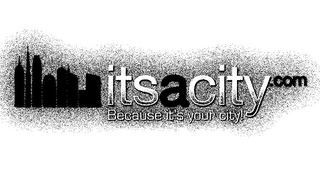 ITSACITY.COM BECAUSE IT'S YOUR CITY! logo