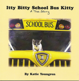 ITTY BITTY SCHOOL BUS KITTY A TRUE STORY SCHOOL BUS I BY KATIE YOUNGREN logo