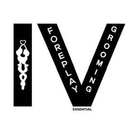 IV FOREPLAY GROOMING ESSENTIAL
