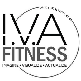 I.V.A FITNESS IMAGINE· VISUALIZE· ACTUALIZE DANCE STRENGTH CORE logo