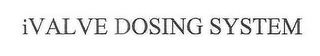 IVALVE DOSING SYSTEM logo