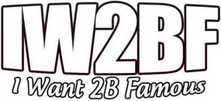 IW2BF I WANT 2B FAMOUS logo