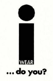 IWEAR...DO YOU? logo