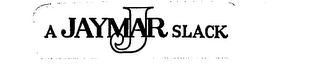 J A JAYMAR SLACK