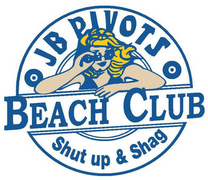 J B PIVOTS BEACH CLUB SHUT UP & SHAG logo