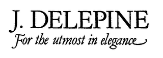 J. DELEPINE FOR THE UTMOST IN ELEGANCE logo