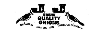 J. J. BRAND QUALITY ONIONS GROWN BY JOHN JUSTMAN PRODUCE COMPANY logo
