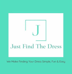 J JUST FIND THE DRESS WE MAKE FINDING YOUR DRESS SIMPLE, FUN & EASY logo
