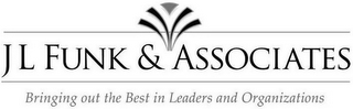 J L FUNK & ASSOCIATES BRINGING OUT THE BEST IN LEADERS AND ORGANIZATIONS logo