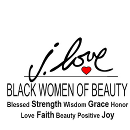 J. LOVE BLACK WOMEN OF BEAUTY BLESSED STRENGTH WISDOM GRACE HONOR LOVE FAITH BEAUTY POSITIVE JOY logo