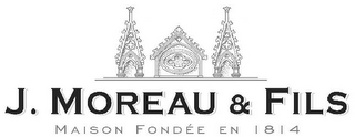 J. MOREAU & FILS MAISON FONDEE EN 1814 logo