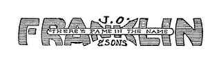 J. O. FRANKLIN & SONS THERE'S FAME IN THE NAME logo