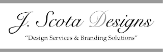 J. SCOTA DESIGNS "DESIGN SERVICES & BRANDING SOLUTIONS" logo