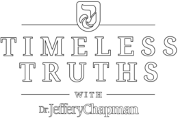 J TIMELESS TRUTHS WITH DR.JEFFERYCHAPMAN