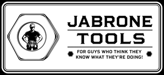 JABRONE TOOLS FOR GUYS WHO THINK THEY KNOW WHAT THEY'RE DOING! logo