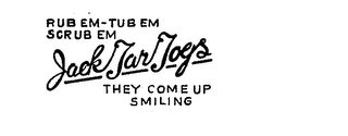 JACK TAR TOGS RUB EM-TUB EM SCRUB EM THEY COME UP SMILING logo
