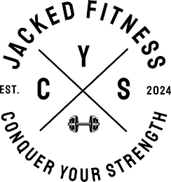 JACKED FITNESS X  C Y S EST. 2024 CONQUER YOUR STRENGTH logo