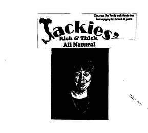 JACKIE'S RICH & THICK ALL NATURAL THE SAUCE THAT FAMILY AND FRIENDS HAVE BEEN ENJOYING FOR THE LAST 35 YEARS. logo