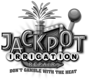 JACKPOT IRRIGATION REPAIR DON'T GAMBLE WITH THE HEAT logo